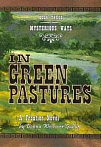 In Green Pastures: A Frontier Novel (Paperback)