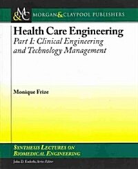 Health Care Engineering, Part I: Clinical Engineering and Technology Management (Paperback)