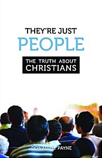 Theyre Just People: The Truth about Christians (Paperback)