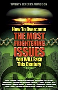 How to Overcome the Most Frightening Issues You Will Face This Century (Paperback)