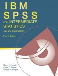 IBM SPSS for intermediate statistics : use and interpretation 4th ed