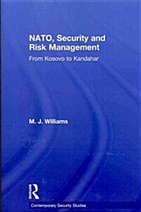 NATO, Security and Risk Management : From Kosovo to Khandahar (Paperback)