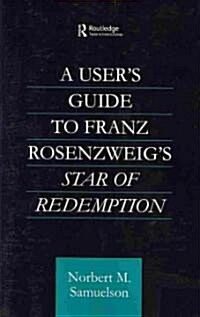 A Users Guide to Franz Rosenzweigs Star of Redemption (Paperback)