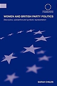 Women and British Party Politics : Descriptive, Substantive and Symbolic Representation (Paperback)