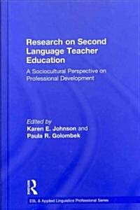 Research on Second Language Teacher Education : A Sociocultural Perspective on Professional Development (Hardcover)