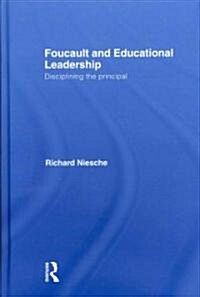 Foucault and Educational Leadership : Disciplining the Principal (Hardcover)