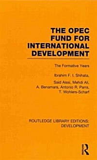 The OPEC Fund for International Development : The Formative Years (Hardcover)