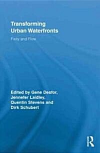 Transforming Urban Waterfronts : Fixity and Flow (Hardcover)