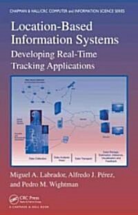 Location-Based Information Systems: Developing Real-Time Tracking Applications (Hardcover, UK)