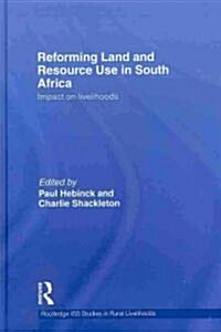 Reforming Land and Resource Use in South Africa : Impact on Livelihoods (Hardcover)