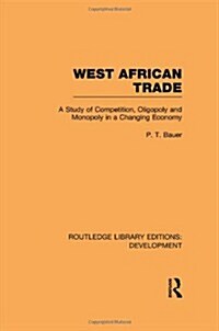 West African Trade : A Study of Competition, Oligopoly and Monopoly in a Changing Economy (Hardcover)