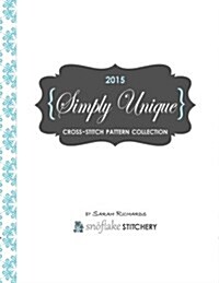 Simply Unique Cross-Stitch: 2015 Cross-Stitch Collection (Paperback)