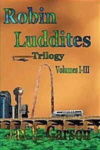 Robin Luddites Trilogy (Paperback)