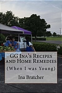 Gg Inas Recipes and Home Remedies: (When I Was Young) (Paperback)