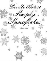 Doodle Artist - Simply Snowflakes: A Colouring Book for Grown Ups (Paperback)