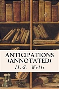 Anticipations (Annotated) (Paperback)