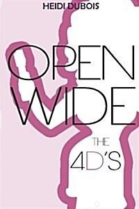 Open Wide the 4Ds: Divorce, Dating, Dentistry & Dildos (Paperback)