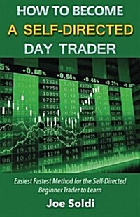 How to Become a Self-Directed Day Trader (Paperback)