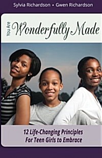 You Are Wonderfully Made: 12 Life-Changing Principles for Teen Girls to Embrace (Paperback)