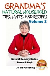 Grandmas Natural Household Tips, Hints, and Recipes Volume 2 (Paperback)