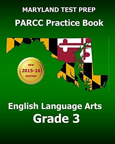 Maryland Test Prep Parcc Practice Book English Language Arts Grade 3: Preparation for the Parcc English Language Arts/Literacy Tests (Paperback)