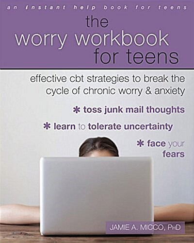 The Worry Workbook for Teens: Effective CBT Strategies to Break the Cycle of Chronic Worry and Anxiety (Paperback)