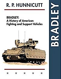 Bradley: A History of American Fighting and Support Vehicles (Paperback, Reprint)