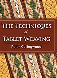 The Techniques of Tablet Weaving (Hardcover)