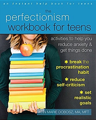 The Perfectionism Workbook for Teens: Activities to Help You Reduce Anxiety and Get Things Done (Paperback)
