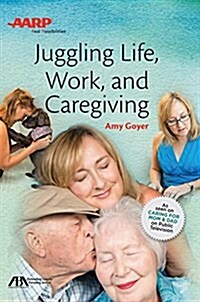 Aba/AARP Juggling Life, Work, and Caregiving (Paperback)