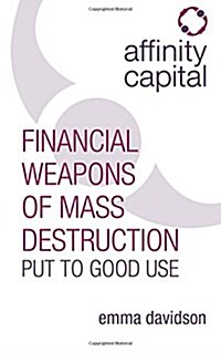 Affinity Capital: Financial Weapons of Mass Destruction Put to Good Use (Paperback)