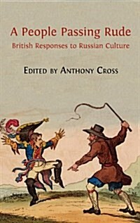 A People Passing Rude: British Responses to Russian Culture (Hardcover)