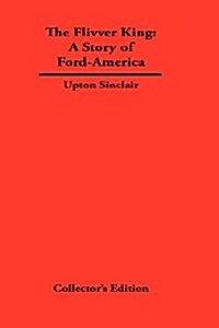 The Flivver King: The Story of Ford-America (Hardcover)