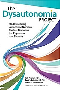 The Dysautonomia Project: Understanding Autonomic Nervous System Disorders for Physicians and Patients (Paperback)