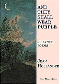 And They Shall Wear Purple: Selected Poems (Paperback)