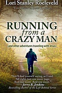 Running from a Crazy Man (and Other Adventures Traveling with Jesus) (Paperback)