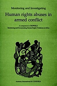 Monitoring and Investigating Human Rights Abuses in Armed Conflict (Paperback)