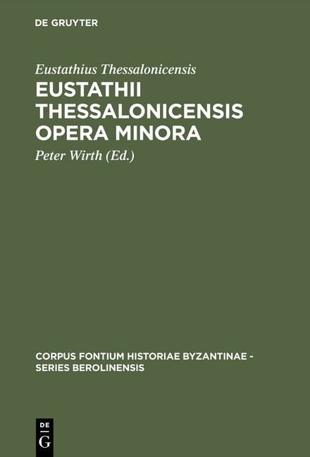 Eustathii Thessalonicensis Opera Minora (Hardcover, Reprint 2015)