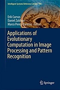 Applications of Evolutionary Computation in Image Processing and Pattern Recognition (Hardcover, 2016)