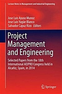 Project Management and Engineering Research, 2014: Selected Papers from the 18th International Aeipro Congress Held in Alca?z, Spain, in 2014 (Hardcover, 2016)
