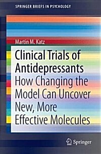 Clinical Trials of Antidepressants: How Changing the Model Can Uncover New, More Effective Molecules (Paperback, 2016)
