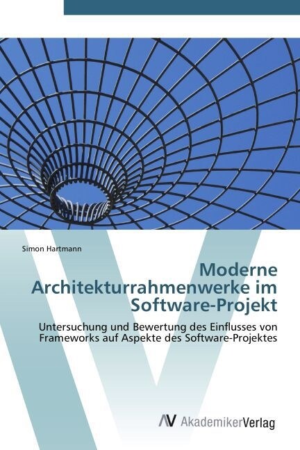 Moderne Architekturrahmenwerke Im Software-Projekt (Paperback)