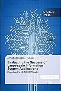 Evaluating the Success of Large-Scale Information System Applications (Paperback)