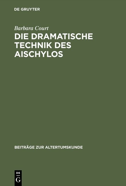 Die Dramatische Technik Des Aischylos (Hardcover, Reprint 2015)