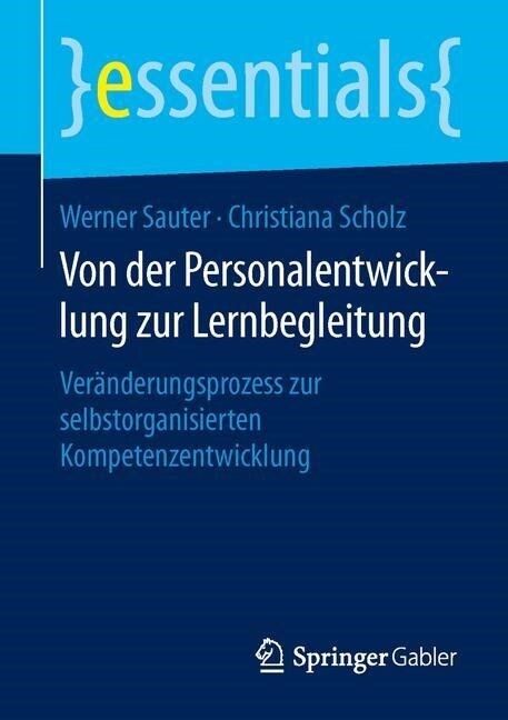 Von Der Personalentwicklung Zur Lernbegleitung: Ver?derungsprozess Zur Selbstorganisierten Kompetenzentwicklung (Paperback, 1. Aufl. 2015)