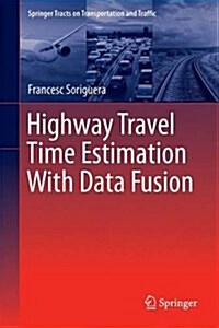 Highway Travel Time Estimation with Data Fusion (Hardcover, 2016)