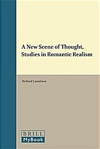 A New Scene of Thought, Studies in Romantic Realism (Hardcover)