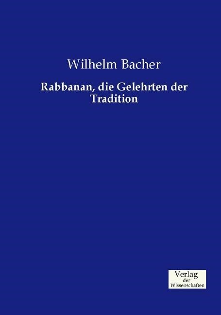 Rabbanan, Die Gelehrten Der Tradition (Paperback)