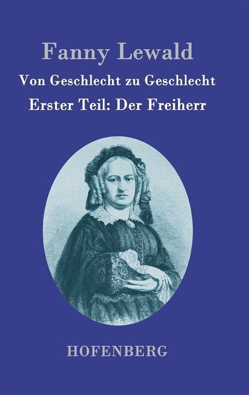 Von Geschlecht zu Geschlecht: Erster Teil: Der Freiherr (Hardcover)