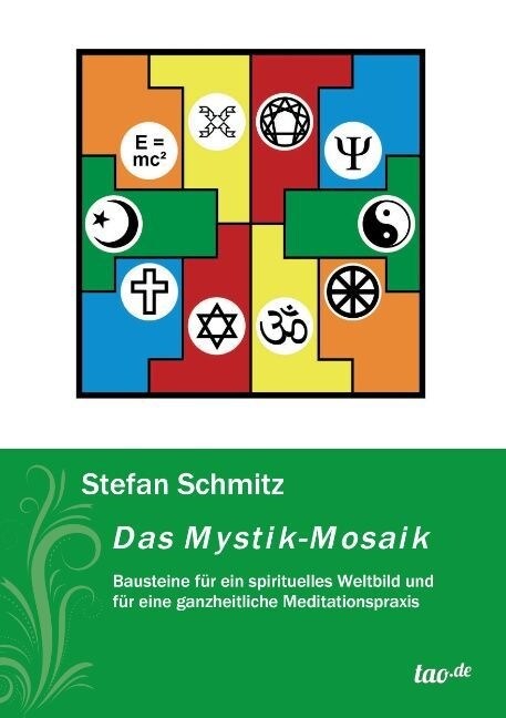 Das Mystik-Mosaik: Bausteine f? ein spirituelles Weltbild und f? eine ganzheitliche Meditationspraxis (Paperback)